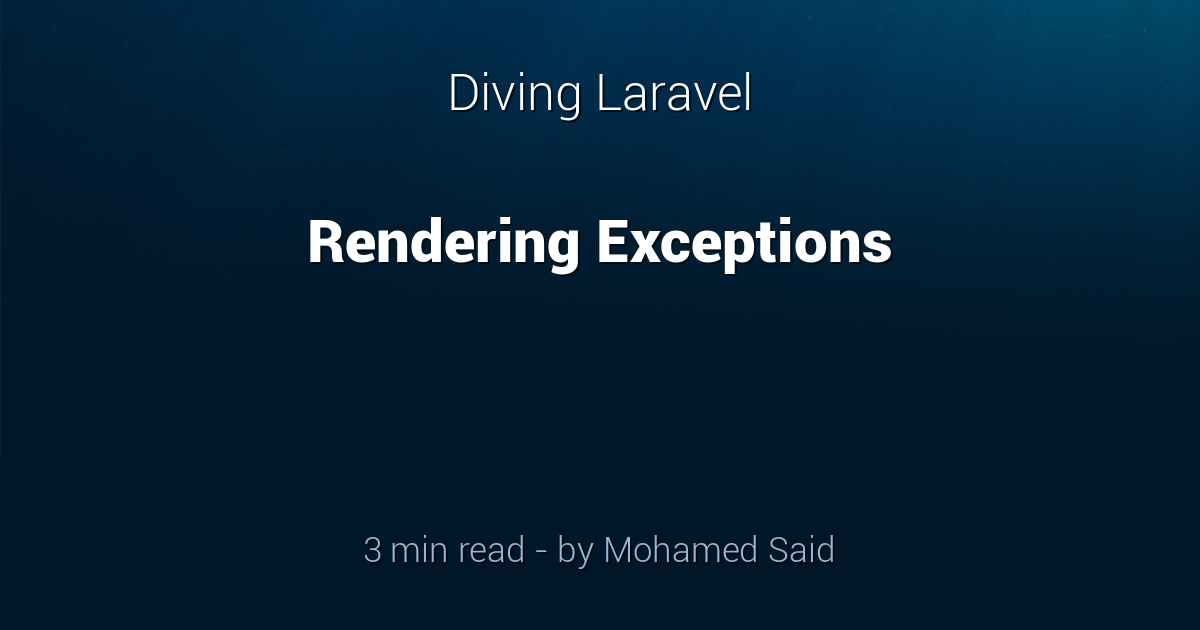 Rendering Exceptions - Diving Laravel