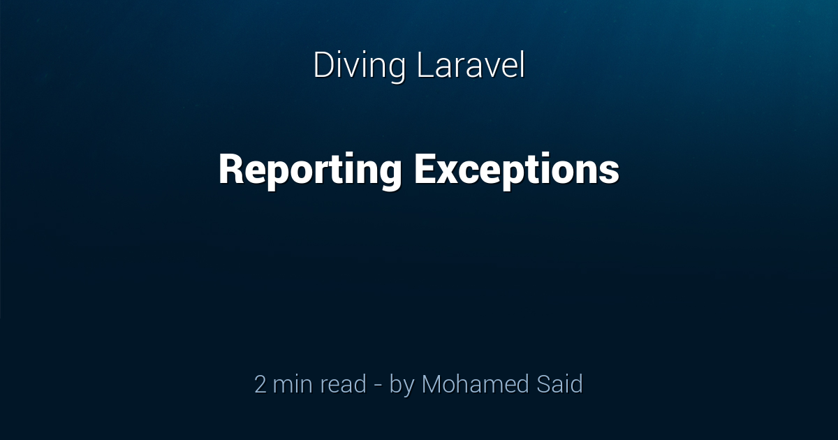 Laravel 5: Reporting Application Exceptions With report / Blog / Stillat